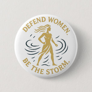 Defend women. Be the storm. 2 Inch Round Button