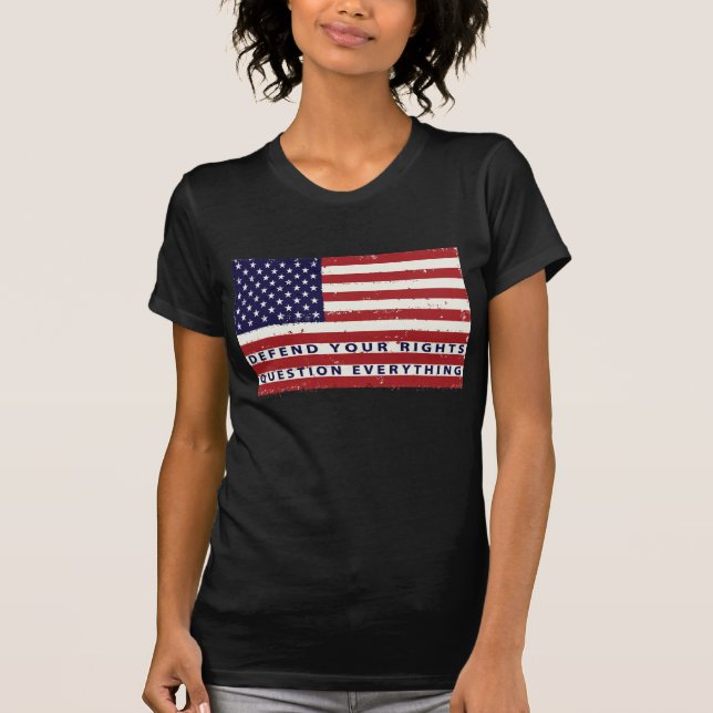 DEFEND YOUR RIGHTS (QUESTION EVERYTHING) T-Shirt (Front)