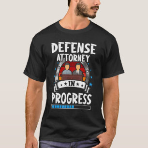 Defense Attorney In Progress Trainee Student T-Shirt