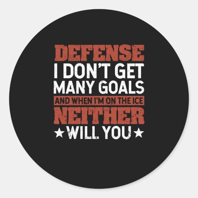 Defense I Don't Get Many Goals Funny Ice Hockey Classic Round Sticker (Front)