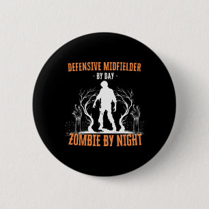 Defensive Midfielder By Day Zombie By Night Funny 2 Inch Round Button