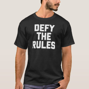 Défiez le T-shirt de règles