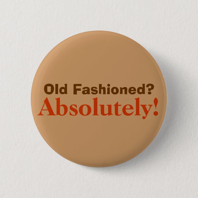Definetly old fashioned! 2 inch round button (Front)