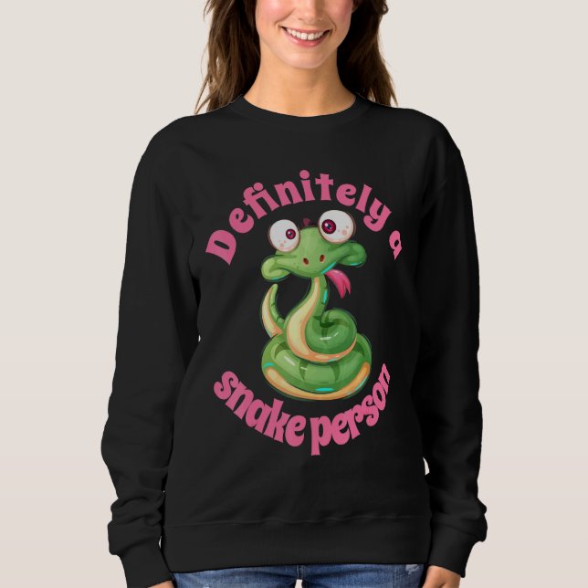 Definitely a Snake Person Reptile Sweatshirt (Front)