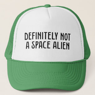 Definitely Not A Space Alien Trucker Hat