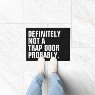 DEFINITELY NOT A TRAP DOOR PROBABLY DOORMAT
