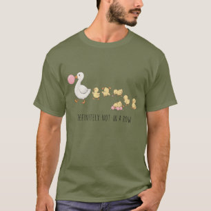 Definitely Not In A Row Funny Mom Cute Duck Lover T-Shirt