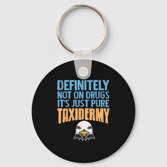 Definitely Not On Drugs Just Pure Taxidermy Fun  Keychain (Front)