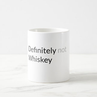 Definitely not Whiskey Coffee Mug