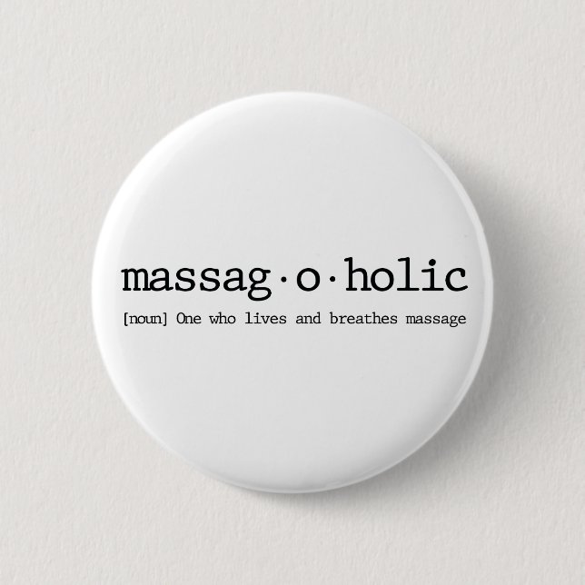 Definition of a massag-a-holic 2 inch round button (Front)