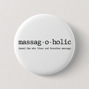 Definition of a massag-a-holic 2 inch round button
