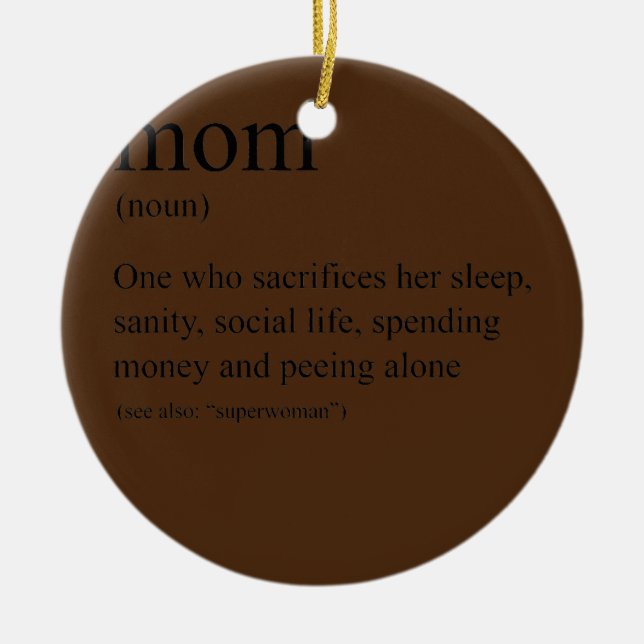 Definition of a Mom  Ceramic Ornament (Front)