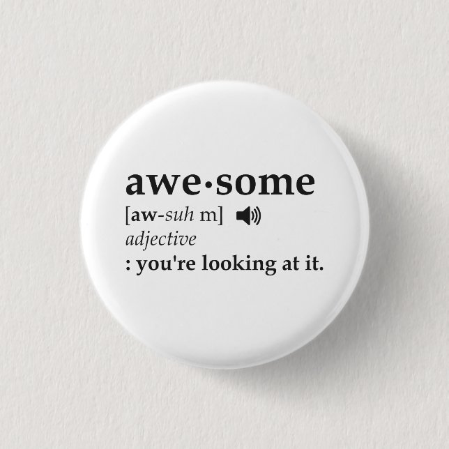 Definition of Awesome You're Looking at it 1 Inch Round Button (Front)