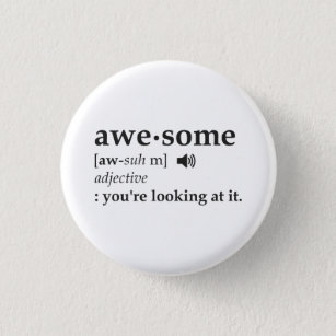 Definition of Awesome You're Looking at it 1 Inch Round Button