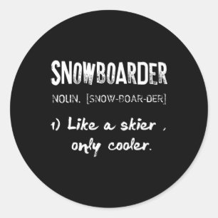 Definition Snowboarder Like Skier Only Cooler Snow Classic Round Sticker