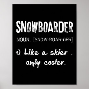 Definition Snowboarder Like Skier Only Cooler Snow Poster