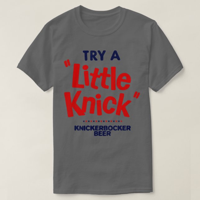 Defunct Try a Little Knick KNICKERBOCKER Beer T-Shirt (Design Front)