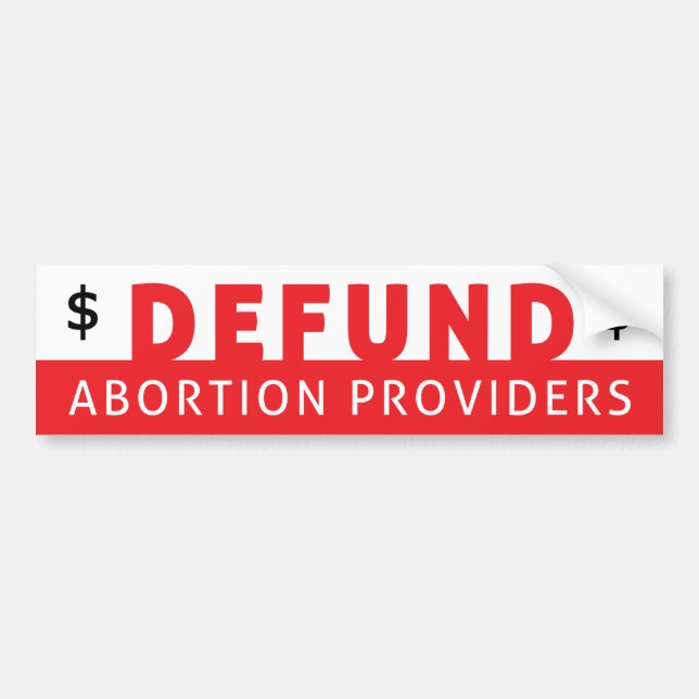 Defund Abortion Providers Bumper Sticker (Front)