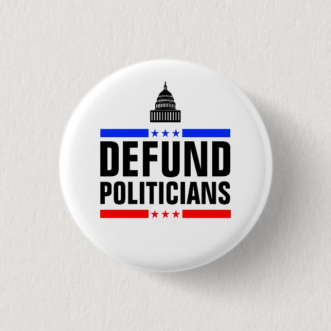 Defund Politicians (Defund the Hill) 1 Inch Round Button (Front)
