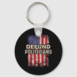 Defund Politicians Funny Anti Politics Pro America Keychain
