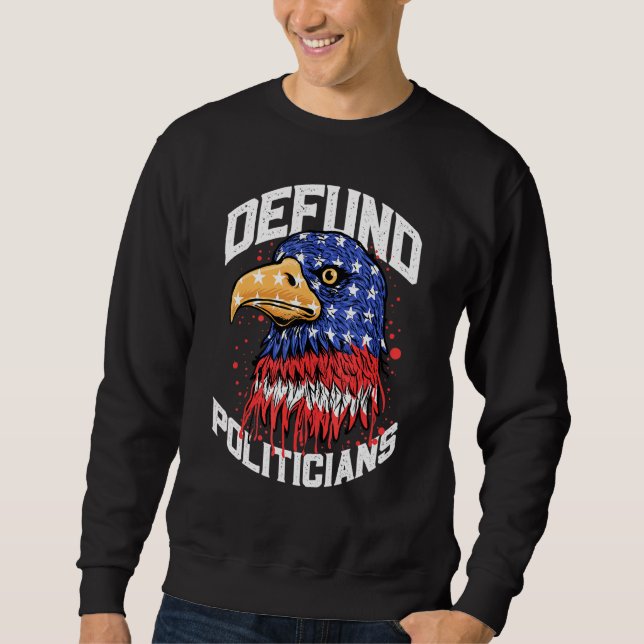 Defund Politicians Sweatshirt (Front)