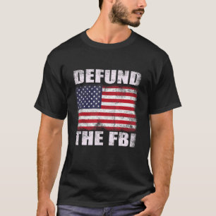 Defund The FBI American Flag Government Anti Corru T-Shirt