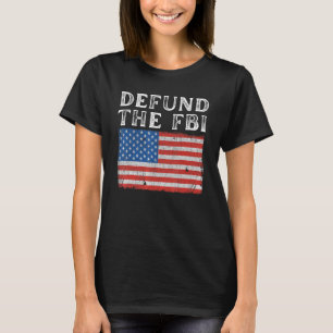Defund the FBI American Flag Political T-Shirt