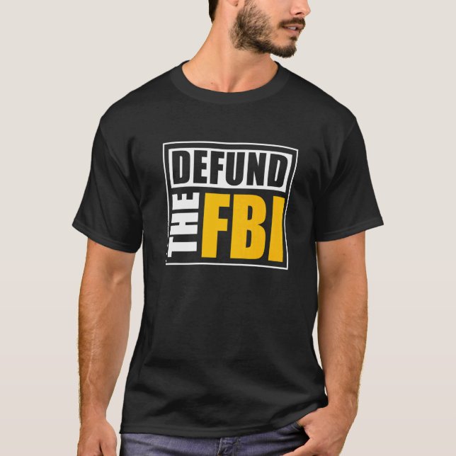Defund the FBI   T-Shirt (Front)