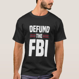 Defund The FBI T-Shirt