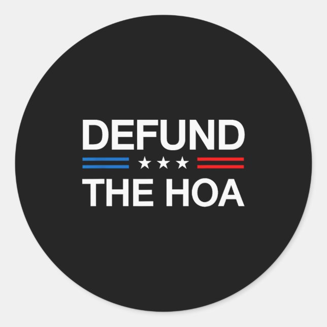 Defund The Hoa Funny Home Owners Ociation Board Me Classic Round Sticker (Front)
