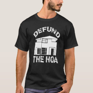 Defund The HOA Homeowners Association 30 T-Shirt
