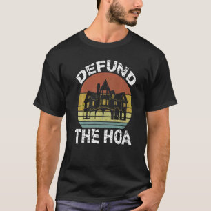 Defund The HOA Homeowners Association 6 T-Shirt