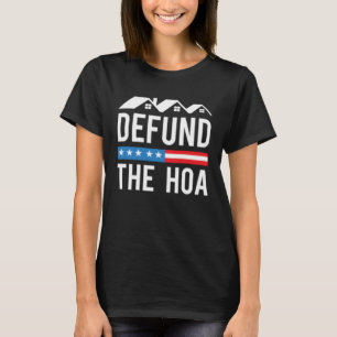Defund The HOA  Homeowners Association  Anti HOA T-Shirt