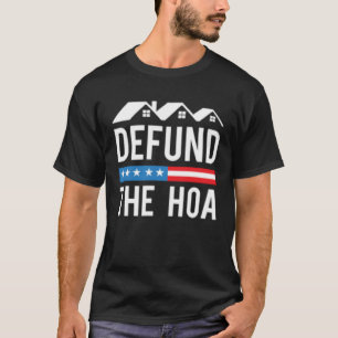 Defund The HOA Homeowners Association Anti HOA T-Shirt