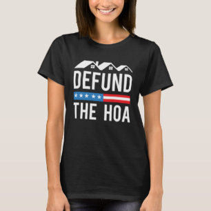 Defund The HOA  Homeowners Association  Anti HOA T-Shirt