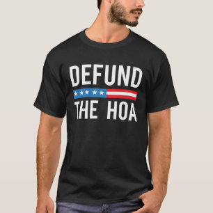 Defund The HOA Homeowners Association T-Shirt