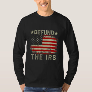 Defund The Irs Tax Return Tee Anti Tax Irs Funny H