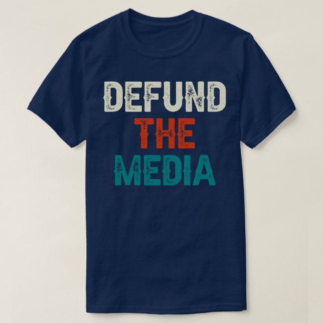 Defund The Media T-Shirt (Design Front)