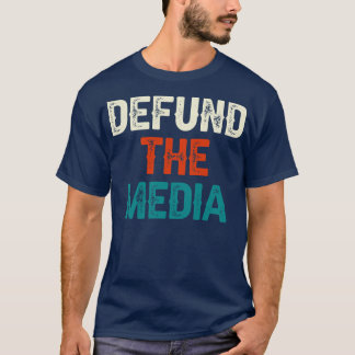 Defund The Media T-Shirt