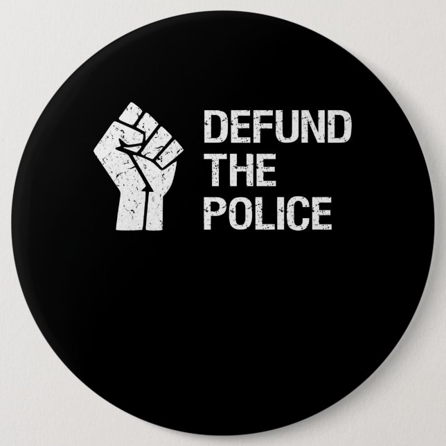 Defund The Police  Police Gift 6 Inch Round Button (Front)