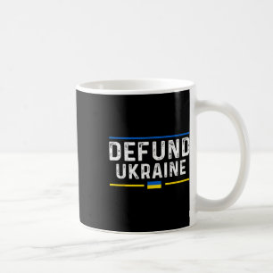 Defund Ukraine Pro America Vintage Typography Poli Coffee Mug