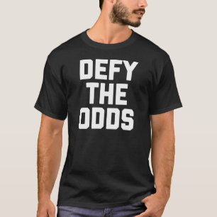 Defy The Odds T-Shirt