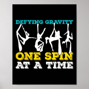 Defying Gravity One Spin At A Time Funny Aerial Yo Poster