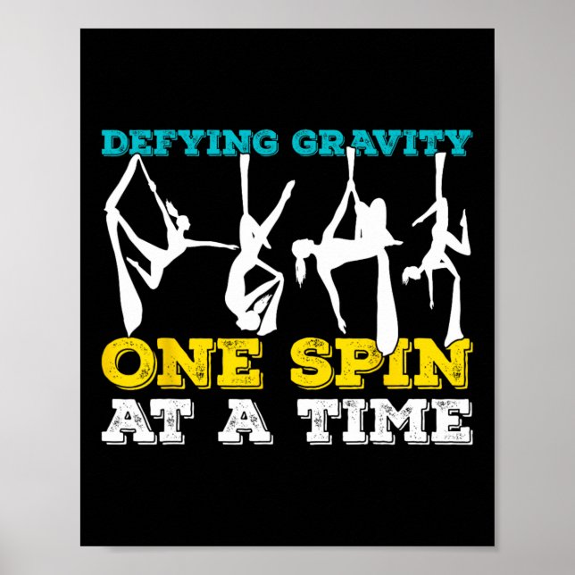 Defying Gravity One Spin At A Time Funny Aerial Yo Poster (Front)