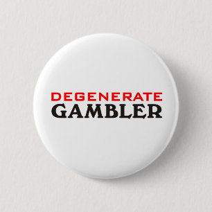 Degenerate Gambler 2 Inch Round Button