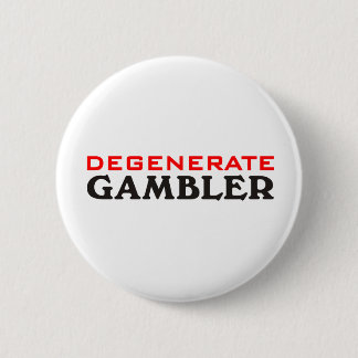 Degenerate Gambler 2 Inch Round Button
