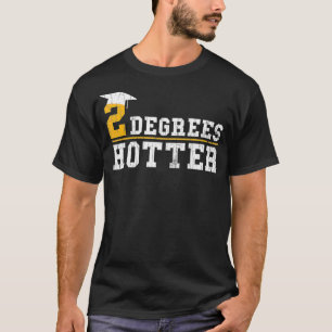 Degrees Hotter Funny Masters Graduation Graphic T-Shirt