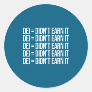 Dei Didn't Earn It Funny Quote , Small, Black Classic Round Sticker