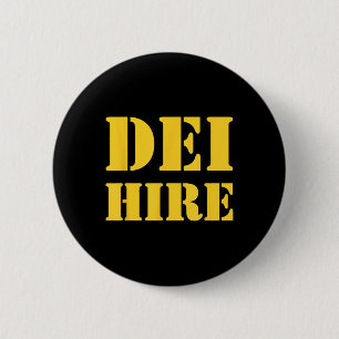 Dei Hire, Diversity, Equity, Inclusion, Anti 2 Inch Round Button