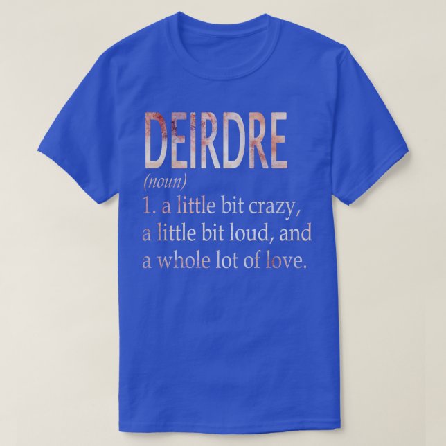 Deirdre Girl Name Definition T-Shirt (Design Front)